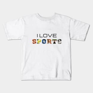 I love sports, text design Kids T-Shirt